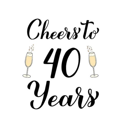 Cheers To 40 Years, Celebration Poster, Calligraphy Hand Lettering, Invitation Poster, Congratulations Banner, Logo Banner, Birthday Hampers, Celebration Card, Banner Birthday