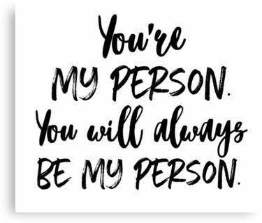 Youre My Person Quotes For Him, Thank You For Being My Person, Your My Person Quotes, Youre My Person Quote, My Person Aesthetic, My Person Quotes, Your My Person, My Special Person, Let Someone Go