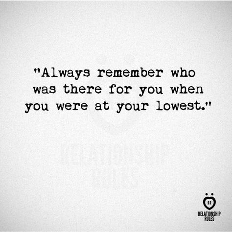 Always remember who was there for you when you were at your lowest Lost Quotes, Important Quotes, Words Of Comfort, Relationship Rules, Me Me, Real Talk Quotes, Life Lesson Quotes, Work Quotes, Reminder Quotes