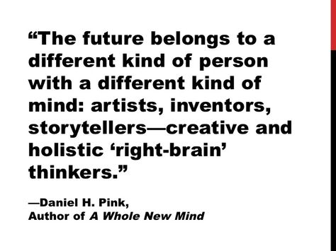 Storytelling Quotes, Daniel Pink, Brains Quote, Motivational Board, Future Quotes, 2020 Vision, Show Me The Way, Pink Quotes, Motivation Board