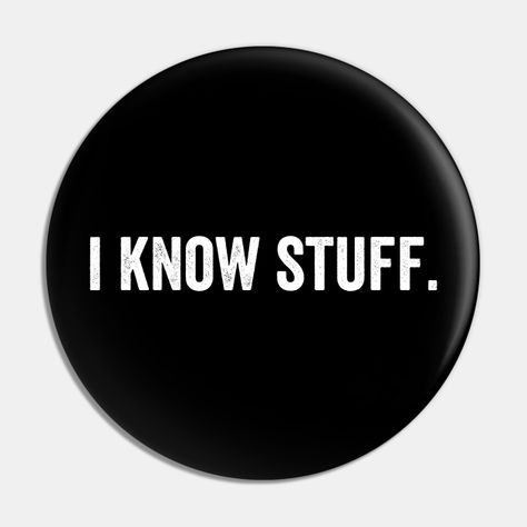 I Know Stuff -- Choose from our vast selection of pins to match with your desired size to make the perfect custom pin. Pick your favorite: Movies, TV Shows, Art, and so much more! Available in small and large. Perfect to wear or to decorate your bag or backpack with. Bag Pins Ideas, Red Thoughts For Him, On My Mind Quotes, Patches Aesthetic, Sick Quotes, Sarcastic Stickers, Red Thoughts, Body Type Drawing, Sassy Sayings