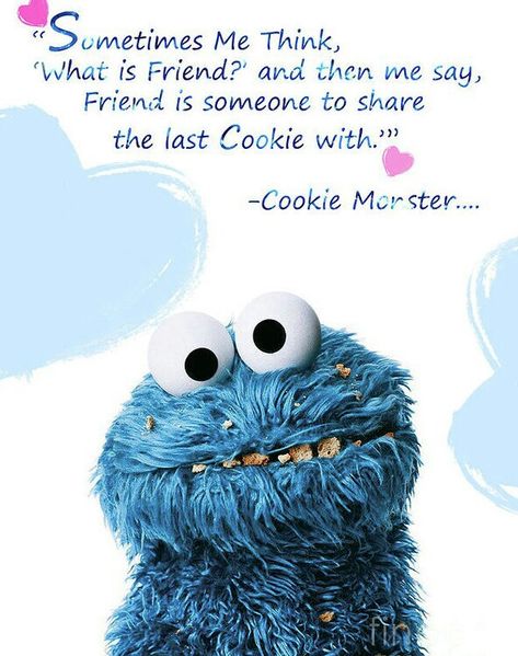 Cute Friend Quotes, Cookie Monster Quotes, Cookie Monster Images, Monster Images, Monster Quotes, Friendship Poster, Image Monster, Cookie Quotes, Cute Friendship Quotes