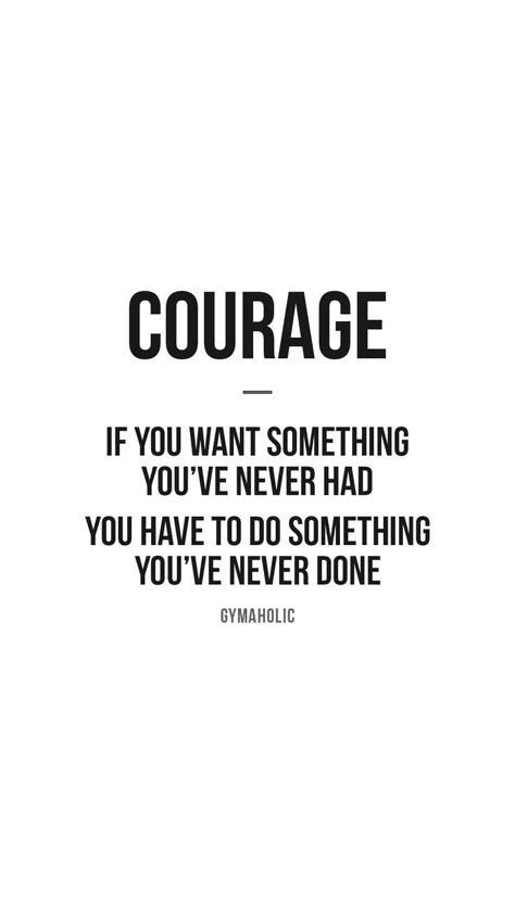 Courage Quotes Inspirational, Courage Wallpaper, Have Courage, Workout Quote, Fearless Quotes, Courage Quotes, Doing Me Quotes, If You Want Something, Study Motivation Quotes