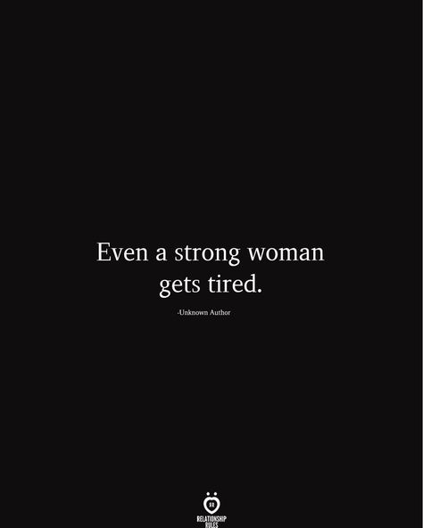 She Strong But Exhausted, I'm Strong But I'm Tired, Even Strong People Get Tired, She’s Strong But She’s Tired, Pregnancy Tiredness Quotes, Relationship Rules, Strong Women Quotes, Strong Women, Woman Quotes