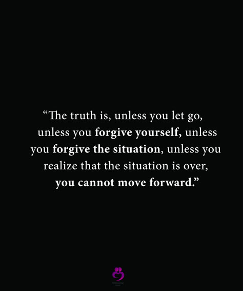 “The truth is, unless you let go, 
  unless you forgive yourself, unless
  you forgive the situation, unless you 
  realize that the situation is over, 
  you cannot move forward.”
#relationshipquotes #womenquotes Forgiveness And Acceptance Quotes, When You Realize They Never Cared, Be Forgiving Quotes, Accept The Past And Move On, Forgive Yourself And Move On, Learn To Forgive Yourself Quotes, Move On From The Past Quotes, New You Quotes Move Forward, Forgive Your Past Self Quotes