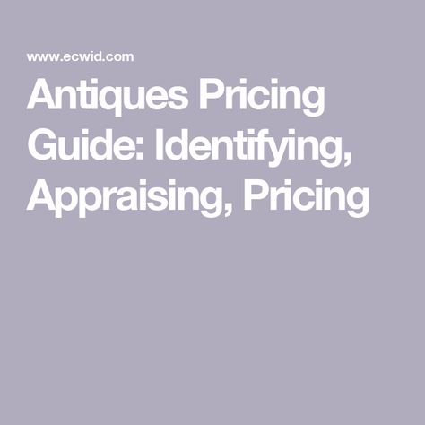 Antiques Pricing Guide: Identifying, Appraising, Pricing Antique Appraisal, Pricing Guides, Pricing Guide, Maker’s Mark, Dove Tail Joints, Ceramic Dishes, Rare Antique, Antique Items, Antique Collection