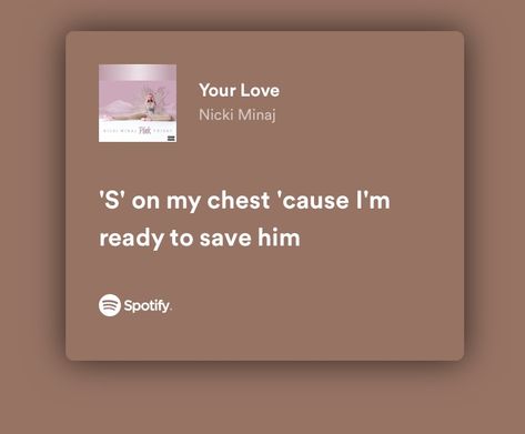 Your Love Nicki Minaj, Nicki Minaj Spotify Lyrics, Nicki Minaj Lyrics, Spotify Aesthetic, Phone Aesthetic, Spotify Lyrics, Aesthetic Wall, Brown Aesthetic, Song Quotes