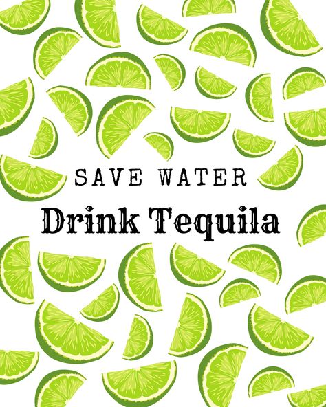 Save Water Drink Tequila, Tequila Quotes, Printable Wall Art Kitchen, Formal Cooler Ideas, Kitchen Wall Art Printables, Tequila Bar, Save Water Drink, Water Drink, Living Room Bar