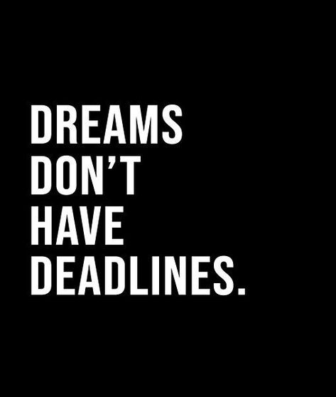 Dreams don't have deadlines. - A short quote or saying in bold black and white style Vision Board Quotes Black And White, Inspiring Quotes Black And White, Quotes For Widgets Black, Black And White Aesthetic Vision Board, Black And White Vibes Aesthetic, Aesthetic Quotes Black And White, Vision Board Pictures Black And White, Vision Board Ideas Black And White, Black And White Vision Board Aesthetic