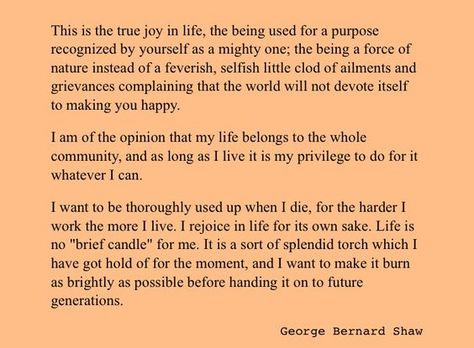 A Splendid Torch - George Bernard Shaw | Quotable Quotes | Pinterest George Bernard Shaw Quotes, Sound Words, Proverbs Quotes, George Bernard Shaw, Life Affirming, Bernard Shaw, Wonderful Words, Quotable Quotes, Love Words