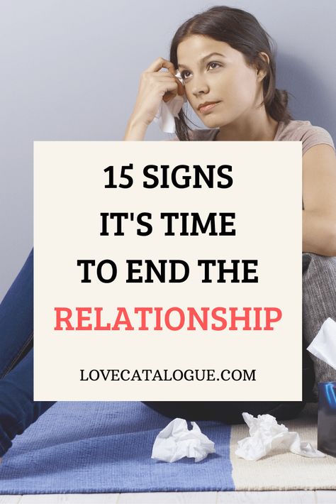 15 Signs It's Time To End The Relationship - Love Catalogue When To Break Up, Break Up Advice, Breaking Up With Someone You Love, Fixing Relationships, Post Break Up, Get Over A Breakup, Over A Breakup, Relationship Red Flags, Codependency Recovery