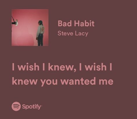 Bad Habit Aesthetic, Steve Lacy Quotes Lyrics, Give You The World Steve Lacy, Bad Habit Lyrics Steve Lacy, Bad Habit Lyrics, Lacy Lyrics, Steve Lacy Aesthetic, Bad Habit Steve Lacy, Steve Lacy Spotify