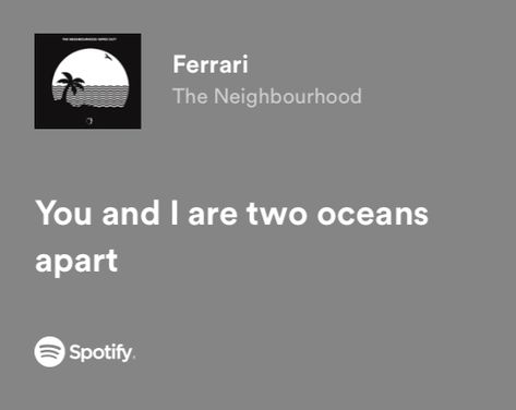 Lyrics The Neighbourhood, Neighborhood Quote, Spotify Lyrics Aesthetic, Songs That Describe Me, Lyrics Spotify, Not Musik, Meaningful Lyrics, Song Lyric Quotes, Spotify Lyrics