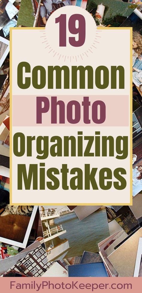 A pile of disorganized color photographs under the title which reads "19 Common Photo Organizing Mistakes" Organize Printed Photos, Organizing Old Photos, How To Fix Overexposed Photos, How To Organize Printed Photos, Organize Old Photos, Organizing Pictures, Photo Organizer, Photo Organization Storage, Organizing Photos