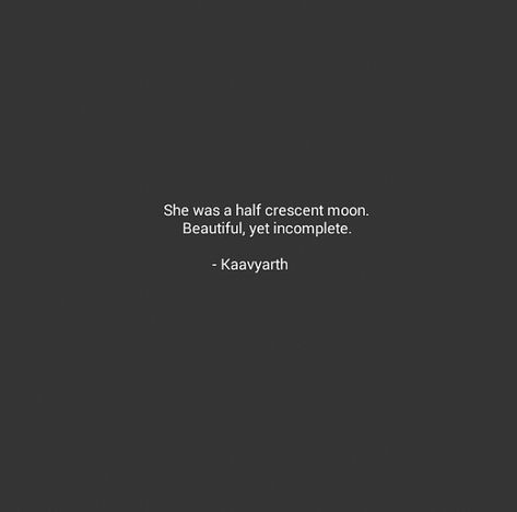 She And Moon Quotes, Moon And Venus Quotes, She Moon Quotes, Quotes For Incomplete Love, Aesthetic Quotes About She, Quotes About Moon Feelings, Cresent Moon Quotes, Half Moon Captions Instagram, She Is The One Quotes