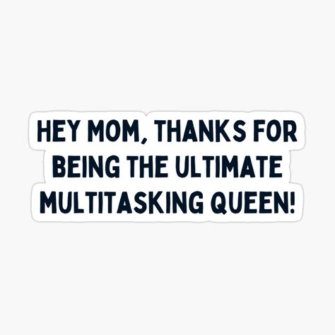 Get my art printed on awesome products. Support me at Redbubble #RBandME: https://www.redbubble.com/i/sticker/Multitasking-Queen-Gifts-for-Mom-Mom-s-Superpowers-Inspiring-expressions-Mom-s-love-Gift-for-her-Gift-for-mom-Inspirational-quotes-by-Noemill/160627966.EJUG5?asc=u Mom Inspirational Quotes, Mama Quotes, Inspirational Quotes For Moms, Mom Motivation, Famous Moms, Queen Gifts, Family Stickers, Dear Mom, Mama Gifts