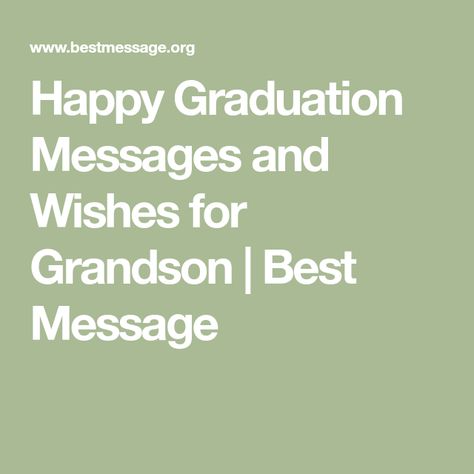 Happy Graduation Messages and Wishes for Grandson | Best Message Letter To Grandson For Graduation, High School Graduation Cards Messages, Grandson Graduation Quotes, Graduation Wishes Messages High Schools, Graduation Messages Congratulations, My Grandson Quotes, Graduation Wishes Messages, High School Graduation Messages, Graduation Day Quotes