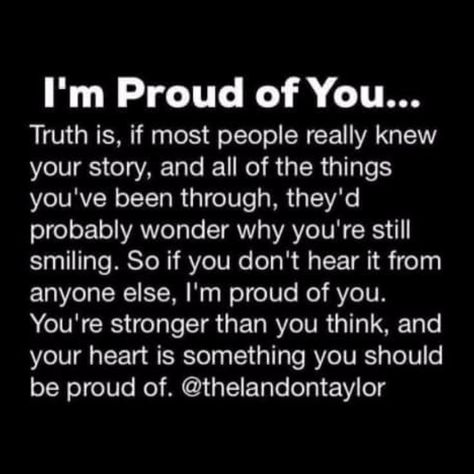 It's day 24 of Aquarius 18 dear ones, and you know what? I'm very proud of you. No matter what situation you are in I know you chose the best option you felt was available for you. I am proud of you for being brave, and sticking with us on this planet for a while longer. I know sometimes you want to quit, to throw in the towel and just let your problems run you down but you don't, and you haven't and you won't. I'm proud of you for that. I'm proud you are in my my friends list, I'm proud to be a Quotes For Myself, Proud Of Myself Quotes, Proud Of You Quotes, Meditation Affirmations, Congratulations Quotes, Being Brave, Friends List, Im Proud Of You, Son Quotes