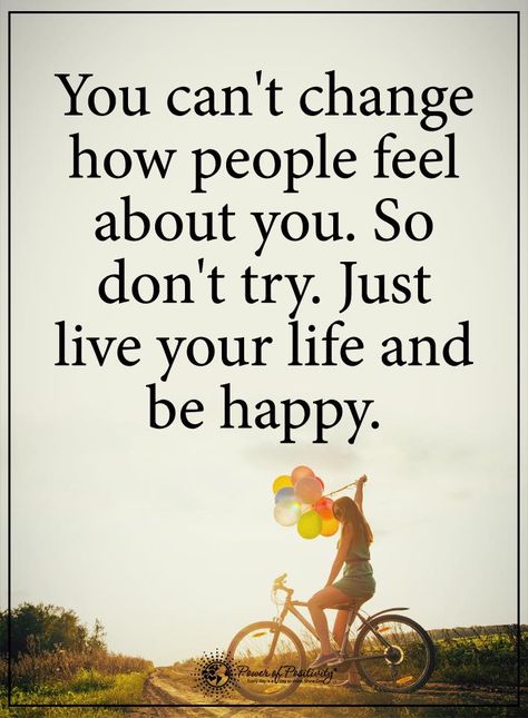 You can't change how people feel about you. So don't try. Just live your happy life and be happy.  #powerofpositivity #positivewords  #positivethinking #inspirationalquote #motivationalquotes #quotes #happylife Just Live, Happy Birthday Dear, Just Be Happy, Power Of Positivity, Positive Words, Say Something, Live Your Life, Positive Thoughts, Great Quotes