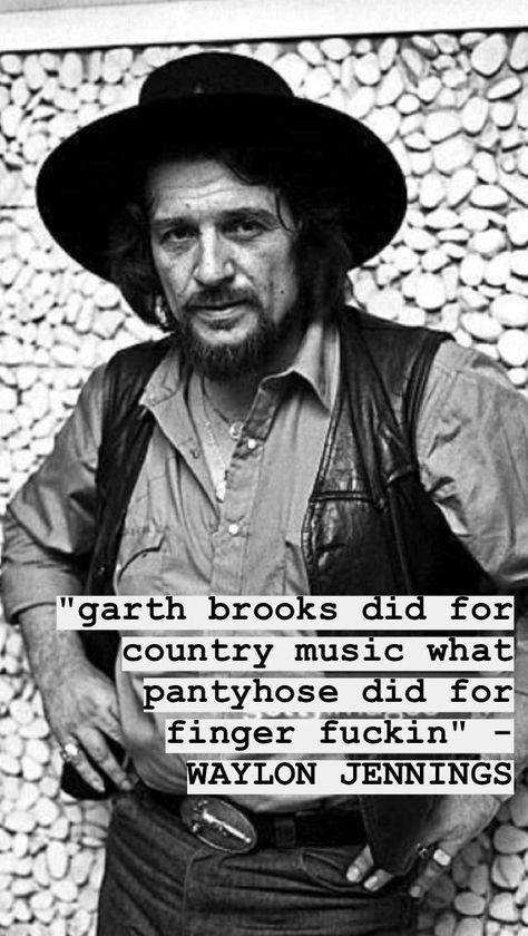 Cowboy Sayings, Waylon Jennings Quotes, Hillbilly Party, Highway Men, Nerdy Humor, Best Country Music, Waylon Jennings, Outlaw Country, Country Music Quotes