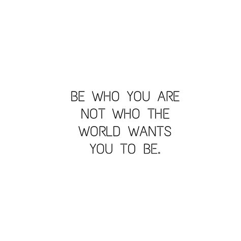 Be Who You Are Not Who The World Wants, Be Who You Are, Pinterest Widget, If You Want Something, Do What You Want, Life Tips, Getting To Know You, Pretty Quotes, Getting To Know