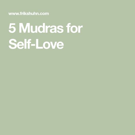 5 Mudras for Self-Love Mudra For Love, Anahata Chakra, Different Elements, All About Love, Solar Plexus Chakra, Self Compassion, Beautiful Mind, Yoga Class, Heart Chakra