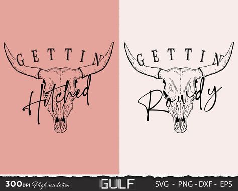 Getting Hitched Getting Rowdy, Western Bachelorette, Cowgirl Wedding, Wavy Text, Getting Hitched, Bridal Shirts, Wedding Svg, Bridal Party Shirts, Bull Skulls