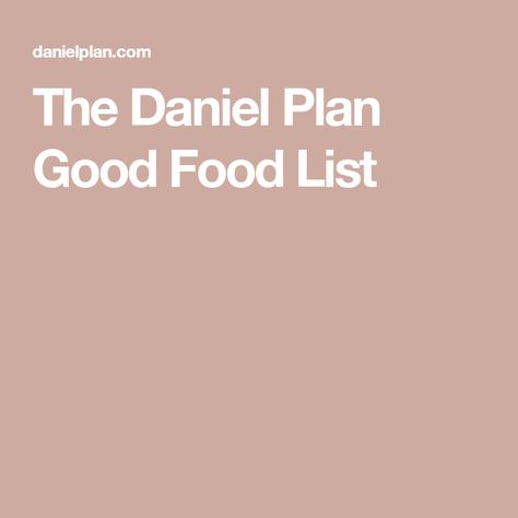 The Daniel Plan Recipes, Daniel Plan Food List, The Daniel Plan Recipes Rick Warren, Daniel Plan Recipes, Daniel Diet Food List, Daniel Fast Diet, Daniel Fast Meal Plan, Daniel Diet, The Daniel Plan