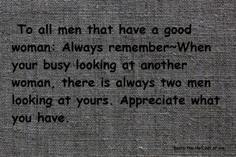 Remember ... while you're looking at other women, someone is looking at your woman Other Men Want Her Quotes, He Texts Other Women Quotes, Wondering Eyes Quotes Relationships, Other Women Quotes, Unappreciated Quotes, Other Woman Quotes, Critical People, Married Quotes, Enough Is Enough Quotes