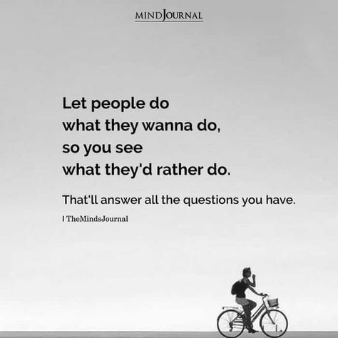 Let people do what they wanna do, so you see what they’d rather do. That’ll answer all the questions you have. #life #lifelesson Let People Show You What They Rather Do, See What They Rather Do, Let People Do What They Wanna Do Quotes, Be Careful Who You Let In Your Life, Life Motto To Live By, Let People Do What They Wanna Do, Let People Go Quotes, Let People Go, F1 Quotes