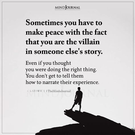 Sometimes you have to make peace with the fact that you are the villain in someone else's story. Being A Villian Quotes, Villain Quote Truths, Ex Best Friend Quotes, Writing Quotes Inspirational, Villain Quotes, Being There For Someone Quotes, Humanity Quotes, Peace Life, The Minds Journal