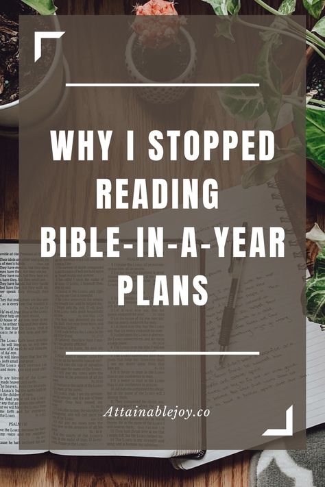 Why I Stopped Reading Bible-In-A-Year Plans | Attainable Joy Bible In A Year Plan, Reading Bible, Reading The Bible, Bible In A Year, Read The Bible, Year Plan, Read Bible, The Bible, A Year