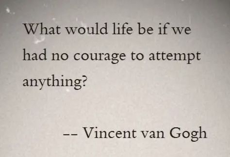 What would life be if we had no courage to attempt anything?
-_
Vincent van Gogh Senior Yearbook Quotes, Vincent Van Gogh Quotes, Van Gogh Quotes, Yearbook Quotes, Instagram Bio Quotes, Courage Quotes, Graduation Quotes, Words Of Wisdom Quotes, Bio Quotes