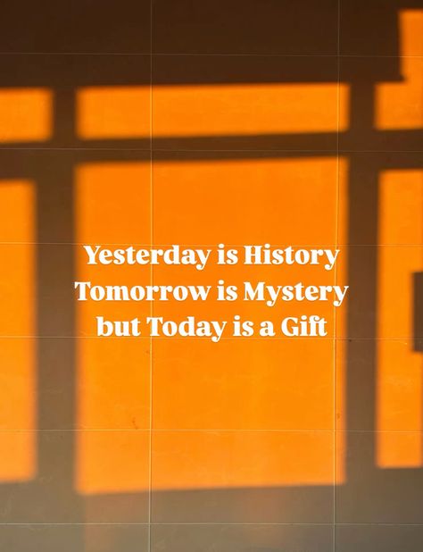 Yesterday is History Tomorrow is Mystery but Today is a Gift  #quoteoftheday Quote Of Life, Today Is A Gift, Yesterday Is History, A Quote, Quote Of The Day, Life Quotes, Vision Board, History, Quotes