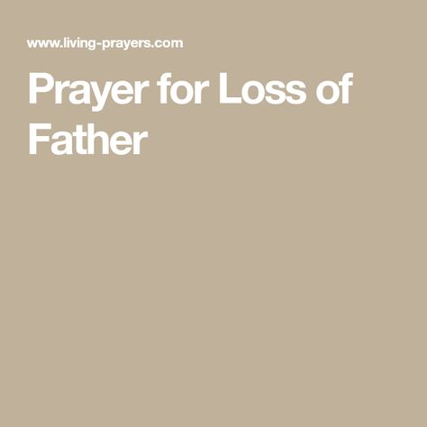 Prayer for Loss of Father Prayer For Loss, Prayer For Dad, Short Condolence Message, Sympathy Prayers, Prayer For Daughter, Prayer For Fathers, Heart Fail, Departed Soul, Loss Of Dad