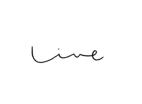 Tatoo live tiny black and white inspiring quote Live Simple Tattoo, New Chapter Tattoo Ideas, Live Now Tattoo, Life Is Short Tattoo, To Live Tattoo, Just Live Tattoo, Live Tattoos, Live Free Tattoo, Alive Tattoo