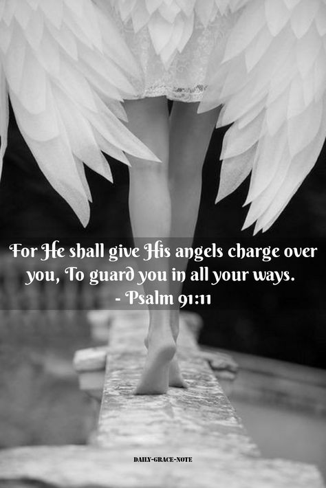 He Will Give His Angels Charge Over You, Guarded By Angels, Bible Board, Psalm 91 11, Angel Photography, Daily Grace, Angel Quotes, Feeling Wanted, Angel Tattoo Designs