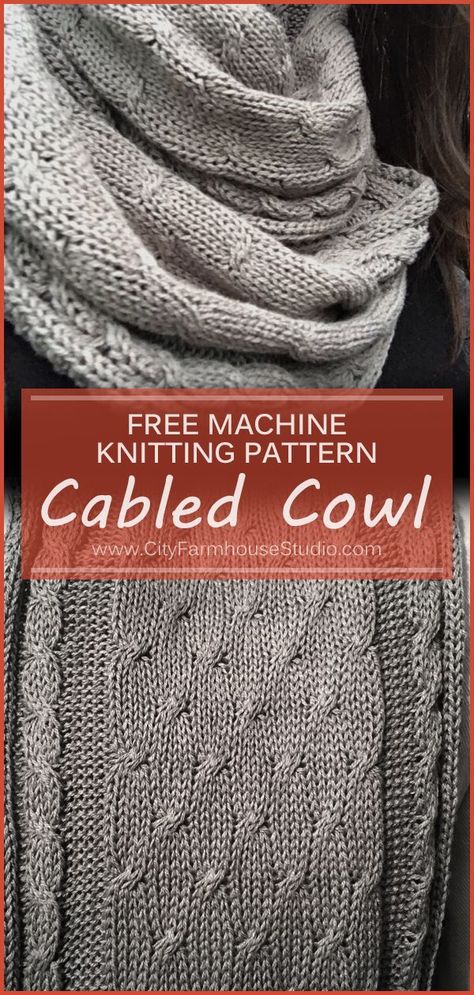 Free machine knitting pattern by www.CityFarmhouseStudio.  The Cabled Cowl is made by hand manipulating stitches between the main bed and ribber. Scarf Sewing Pattern, Addi Knitting Machine, Trendy Knitting, Circular Knitting Machine, Knitting Machine Patterns, Knitting Machine Projects, Baby Knitting Patterns Free, Machine Pattern, Beginners Knitting