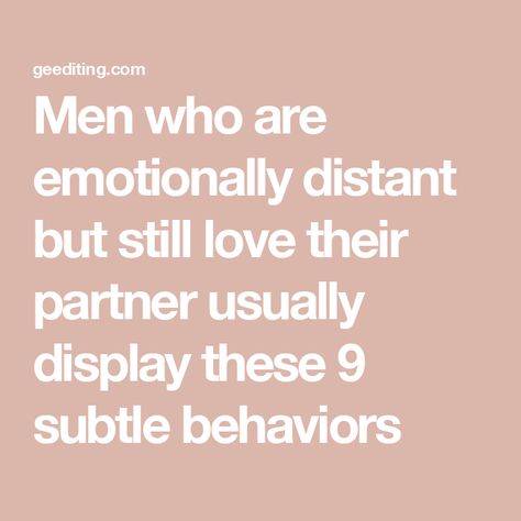 Men who are emotionally distant but still love their partner usually display these 9 subtle behaviors When Your Partner Is Distant, Turn Off Emotions Quotes, Avoidant Partner Quotes, Attracting Emotionally Unavailable Men, Unromantic Husband Quotes, Men Who Are Emotionally Unavailable, Dating An Emotionally Unavailable Man, Emotionally Distant Husband, Emotional Needs In Marriage