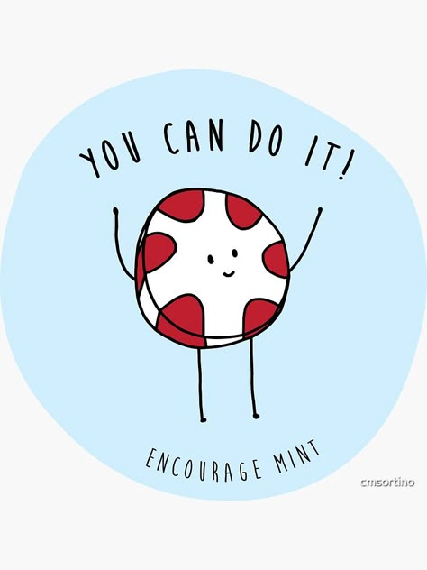 Support Quotes For Him Work, Cute Drawings Motivation, Hope You Are Doing Well Quotes, You Can Do It Sticker, You Can Do This Quotes, Cute Encouraging Doodles, Mint Puns, Motivational Puns, Encouragement Puns