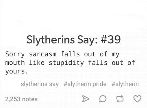 Slytherin say Slytherin Instagram Captions, Things Slytherin Say, Slytherin Sayings, Slytherin Things To Say, Slytherin Quotes, Slytherin Vibes, Slytherin Things, Slytherin Pride, Slytherin Harry Potter