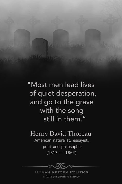 Most men lead lives of quiet desperation and go to the grave with the song still in them. Henry David Thoreau Quotes, Thoreau Quotes, Essayist, Henry David Thoreau, Poetry Poem, Positive Change, Video Editor, The Song, Live Life