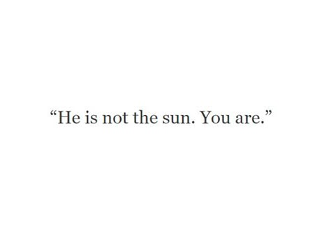 Grey's Anatomy "He is not the sun. You are." You Are The Sun Greys Anatomy, He's Not The Sun You Are, You Are The Sun Quote Grey's Anatomy, Hes Not The Sun You Are Greys Anatomy, Inspirational Greys Anatomy Quotes, He’s Not The Sun You Are, You Are The Sun Wallpaper, He Is Not The Sun You Are, You Are The Sun Quote