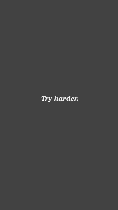 Try Harder Wallpaper, Homemade Wallpaper, Try Harder, Mood Board, Wallpapers, Incoming Call Screenshot, Pins, Quick Saves, Art