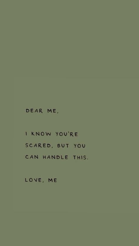 Dear Me I Know Youre Scared Wallpaper, Dear Me I Know Youre Scared, Reaffirmation Quotes, Postive Quotes Aesthetic Wallpaper, Quotes With Green Background, Soft Aesthetic Quotes, Postive Thought Quote, Positive Study Quotes Motivation, Asthetic Quote Wallpapers