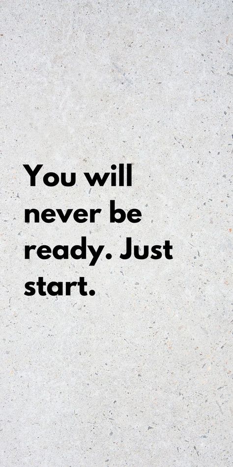 You Will Never Be Ready Just Start, Start Now Wallpaper, Nothing Changes If Nothing Changes Wallpaper, Be Ready Quotes, Just Start Wallpaper, Just Start Quotes, Positiva Ord, Tenk Positivt, Inspirerende Ord