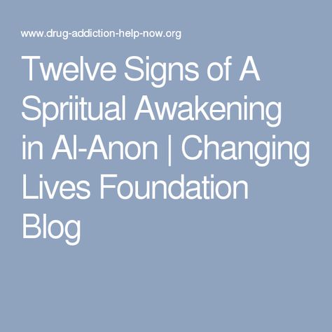 Twelve Signs of A Spriitual Awakening in Al-Anon | Changing Lives Foundation Blog Alanon Slogans Al Anon, Al Anon Slogans, Al Anon Quotes Inspirational, Alanon Quotes Al Anon Wisdom, Al Anon Quotes, Alanon Slogans, Alanon Recovery, Anon Quotes, Alanon Quotes