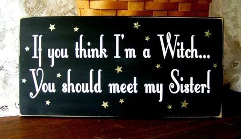 @Tonna Witch Sisters, Primitive Wood Signs, Sisters Quotes, Family Wood Signs, Family Wall Decor, Sisters Funny, Holiday Quotes, Sister Quotes, Family Humor