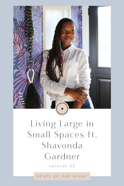 Living Large in Small Spaces ft. Shavonda Gardner - Stagg Design Shavonda Gardner, Spacious House, Humble Abode, Small Spaces, Wellness Design, Something To Do, Podcast, The Voice, Blogger