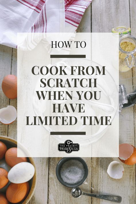 How to Cook from Scratch When You Have Limited Time • The Prairie Homestead Sustainable Cooking, Homestead Pantry, Farmhouse Cooking, Farmhouse Food, Homemade Beef Broth, Homestead Cooking, Cook From Scratch, The Prairie Homestead, Homesteading Life